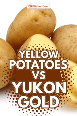 ¡Yukon Gold Potatoes: Descubriendo el oro amarillo de la industria alimentaria!